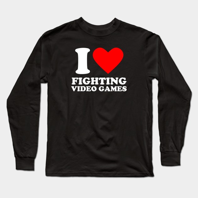 Geek Nerdy Gamer - I Love Fighting Video Games Long Sleeve T-Shirt by Issho Ni